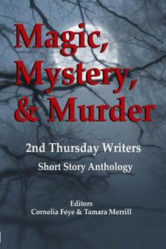 Paperback Magic, Mystery & Murder: 2nd Thursday Writers Short Story Anthology Book