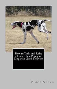 Paperback How to Train and Raise a Great Dane Puppy or Dog with Good Behavior Book