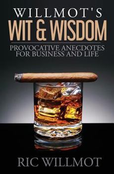 Paperback Willmot's Wit & Wisdom: Provocative Anecdotes for Business and Life Book
