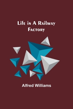 Paperback Life in a Railway Factory Book