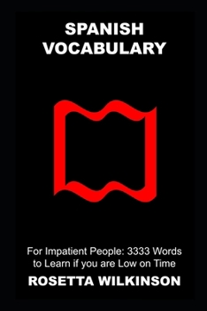 Spanish Vocabulary for Impatient People: 3333 Words to Learn if you are Low on Time