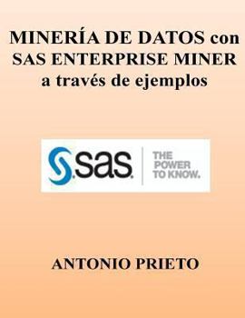 Paperback Mineria de Datos Con SAS Enterprise Miner a Traves de Ejemplos [Spanish] Book