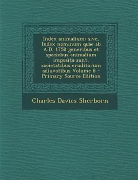 Paperback Index animalium; sive, Index nominum quae ab A.D. 1758 generibus et speciebus animalium imposita sunt, societatibus eruditorum adiuvatibus Volume 8 [Latin] Book