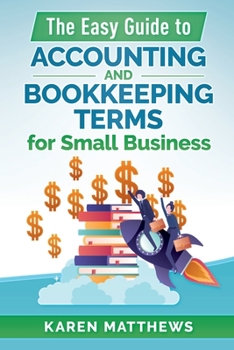 Paperback The Easy Guide to Accounting and Bookkeeping Terms for Small Business Book