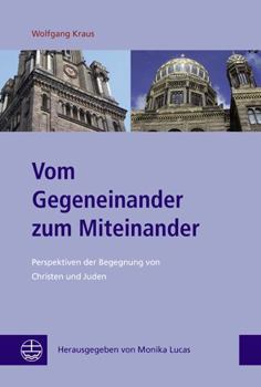 Paperback Vom Gegeneinander Zum Miteinander: Perspektiven Der Begegnung Von Christen Und Juden [German] Book