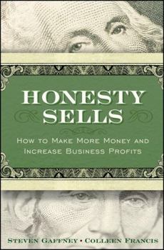 Honesty Sells: How To Make More Money and Increase Business Profits