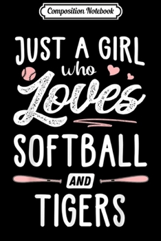 Paperback Composition Notebook: Just A Girl Who Loves Softball And Tigers Gift Women Journal/Notebook Blank Lined Ruled 6x9 100 Pages Book