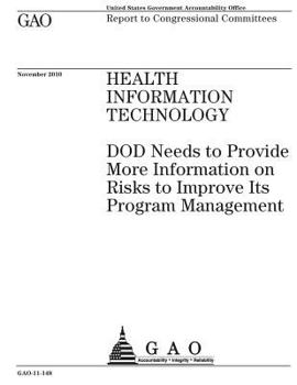 Paperback Health information technology: DOD needs to provide more information on risks to improve its program management: report to congressional committees. Book