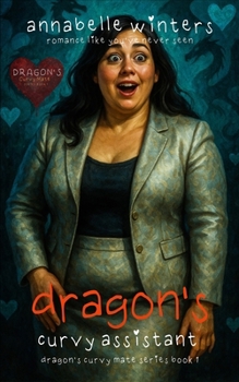 Dragon's Curvy Assistant - Book #1 of the Dragon's Curvy Mate