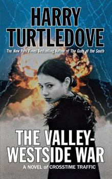 The Valley-Westside War - Book #6 of the Crosstime Traffic
