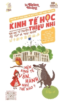 Kinh Tế Học Thiếu Nhi - Nền Kinh Tế Hoạt Động Như Thế Nào?: Bài học từ truy̓