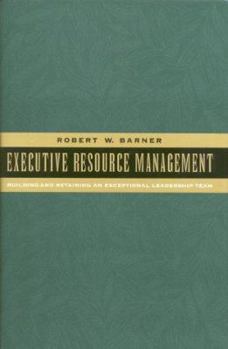 Hardcover Executive Resource Management: Building and Retaining an Exceptional Leadership Team Book