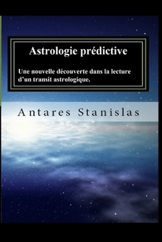 Paperback Astrologie predictive: Une nouvelle découverte dans la lecture d'un transit astrologique [French] Book