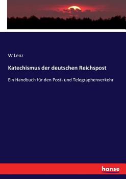 Paperback Katechismus der deutschen Reichspost: Ein Handbuch für den Post- und Telegraphenverkehr [German] Book