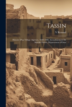 Paperback Tassin; histoire d'un village algérien, 1890-1900, arrondissement de Sidi-Bel-Abbès, Département d'Oran [French] Book