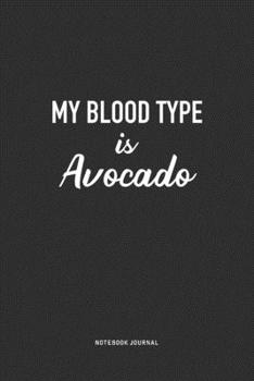 Paperback My Blood Type Is Avocado: A 6x9 Inch Journal Notebook Diary With A Bold Text Font Slogan On A Matte Cover and 120 Blank Lined Pages Book