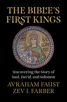 Hardcover The Bible's First Kings: Uncovering the Story of Saul, David, and Solomon Book