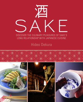 Hardcover Sake: Discover the Culinary Pleasures of Sake's Long Relationship with Japanese Cuisine Book