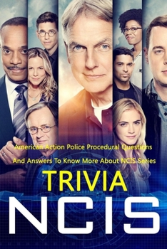 Paperback NCIS Trivia: American Action Police Procedural Questions And Answers To Know More About NCIS Series Book