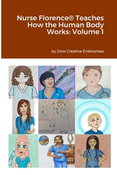 Paperback Nurse Florence(R) Teaches How the Human Body Works: Volume 1 Book