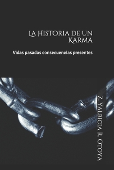 Paperback La Historia de un Karma: Vidas pasadas, concecuencias presentes [Spanish] Book