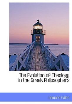 Hardcover The Evolution of Theology in the Greek Philosophers Book