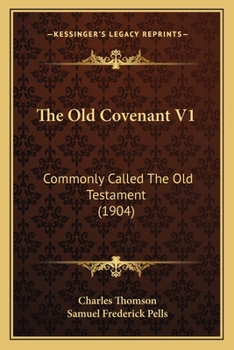 Paperback The Old Covenant V1: Commonly Called The Old Testament (1904) Book