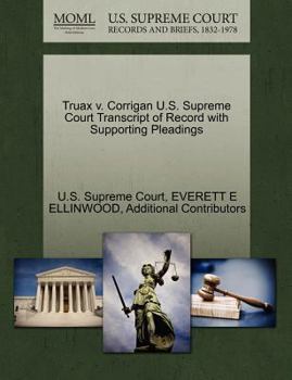 Paperback Truax V. Corrigan U.S. Supreme Court Transcript of Record with Supporting Pleadings Book