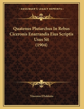 Paperback Quatenus Plutarchus In Rebus Ciceronis Enarrandis Eius Scriptis Usus Sit (1904) [Latin] Book