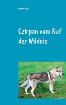 Paperback Czirpan vom Ruf der Wildnis: Der Weg zurück [German] Book