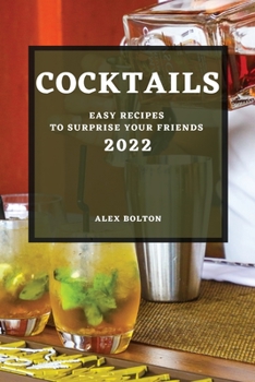 Paperback Cocktails 2022: Easy Recipes to Surprise Your Friends Book