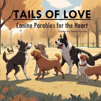 Paperback Tails of Love: Canine Parables for the Heart Book