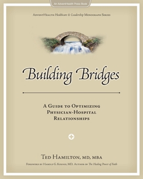 Paperback Building Bridges: A Guide to Optimizing Physician-Hospital Relationships Book