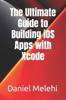 Paperback The Ultimate Guide to Building iOS Apps with Xcode Book