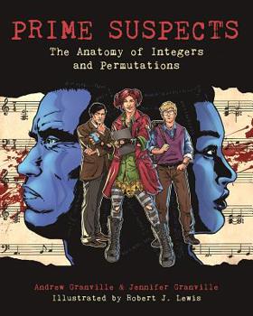 Paperback Prime Suspects: The Anatomy of Integers and Permutations Book