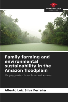 Paperback Family farming and environmental sustainability in the Amazon floodplain Book