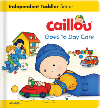 Board book Caillou Goes to Day Care Book
