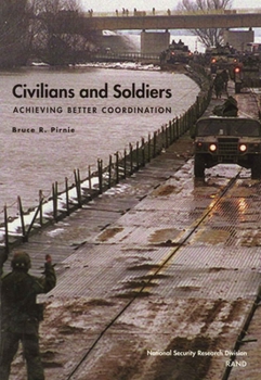 Paperback Civilians and Soldiers: Achieving Better Coordination Book