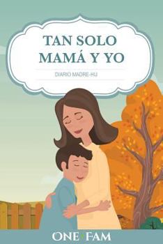 Paperback Tan Solo Mamá Y Yo: Diario Madre-Hijo [Spanish] Book