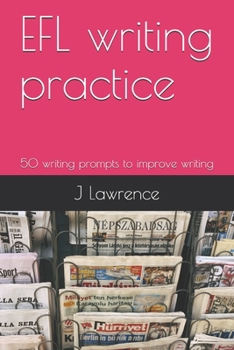 EFL writing practice: 50 writing prompts to improve writing