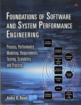Paperback Foundations of Software and System Performance Engineering: Process, Performance Modeling, Requirements, Testing, Scalability, and Practice Book