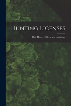 Paperback Hunting Licenses: Their History, Objects, and Limitations Book