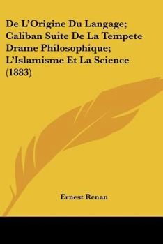 Paperback De L'Origine Du Langage; Caliban Suite De La Tempete Drame Philosophique; L'Islamisme Et La Science (1883) [French] Book