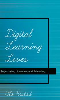 Paperback Digital Learning Lives: Trajectories, Literacies, and Schooling Book