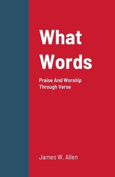 Paperback What Words: Praise And Worship Through Verse Book