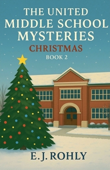 The United Middle School Mysteries Book 2 (The United Middle School Mysteries Christmas)
