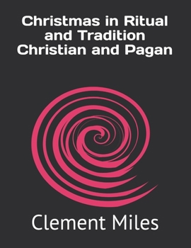 Christmas in Ritual and Tradition Christian and Pagan