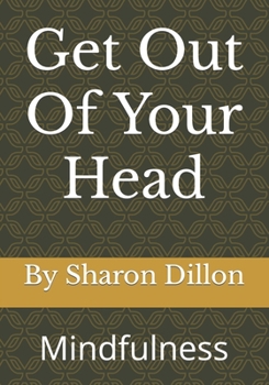 Paperback Get Out Of Your Head: Mindfulness Book