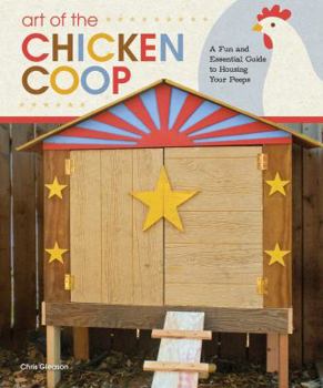 Paperback Art of the Chicken Coop: A Fun and Essential Guide to Housing Your Peeps Book