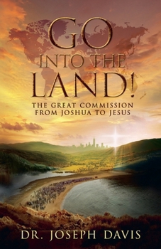 Paperback Go into the Land!: The Great Commission from Joshua to Jesus Book